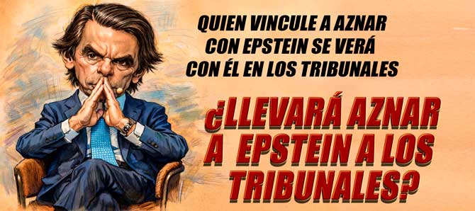 AZNAR AMENAZA CON DENUNCIAR A QUIEN LO VINCULE CON EPSTEIN&hellip; PERO &iquest; Y SI EL V&Iacute;NCULO LO ESCRIBE EL PROPIO EPSTEIN?