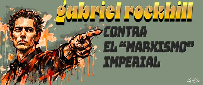 EL "MARXISMO" QUE SIRVE AL IMPERIO: LA CARA OCULTA DE LA IZQUIERDA GLOBAL