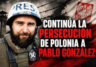 POLONIA REACTIVA LA PERSECUCIÓN JUDICIAL CONTRA EL PERIODISTA PABLO GONZÁLEZ