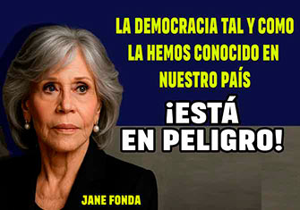 JANE FONDA AVISA:  ¡MI PAÍS SE ENCUENTRA  AL BORDE DEL AUTORITARISMO!