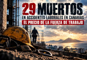 29 MUERTOS EN ACCIDENTES LABORALES EN CANARIAS: EL PRECIO DE LA FUERZA DE TRABAJO